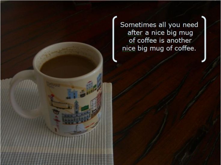 nice big mug of coffee